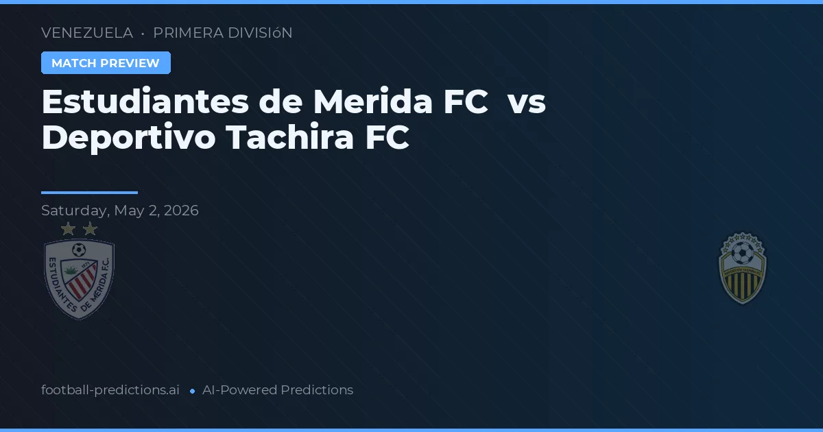 Estudiantes de Mérida FC vs Deportivo Táchira — voorspelling en vooruitblik wedstrijd