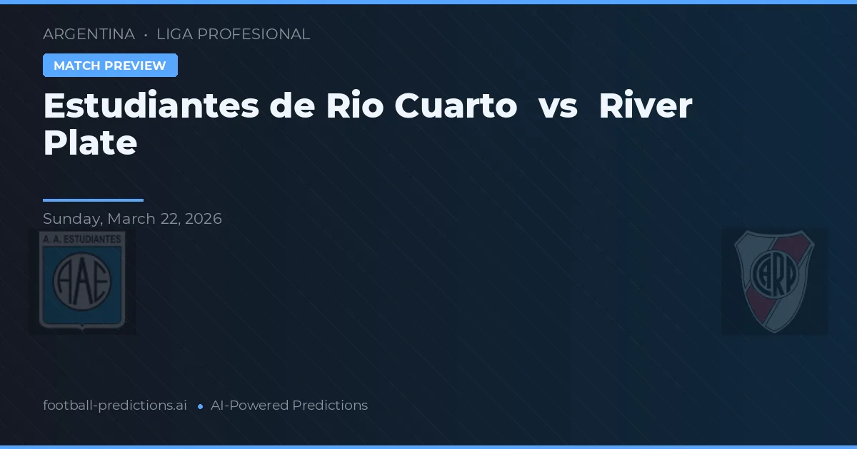 Estudiantes de Río Cuarto vs River Plate — voorspelling en vooruitblik wedstrijd