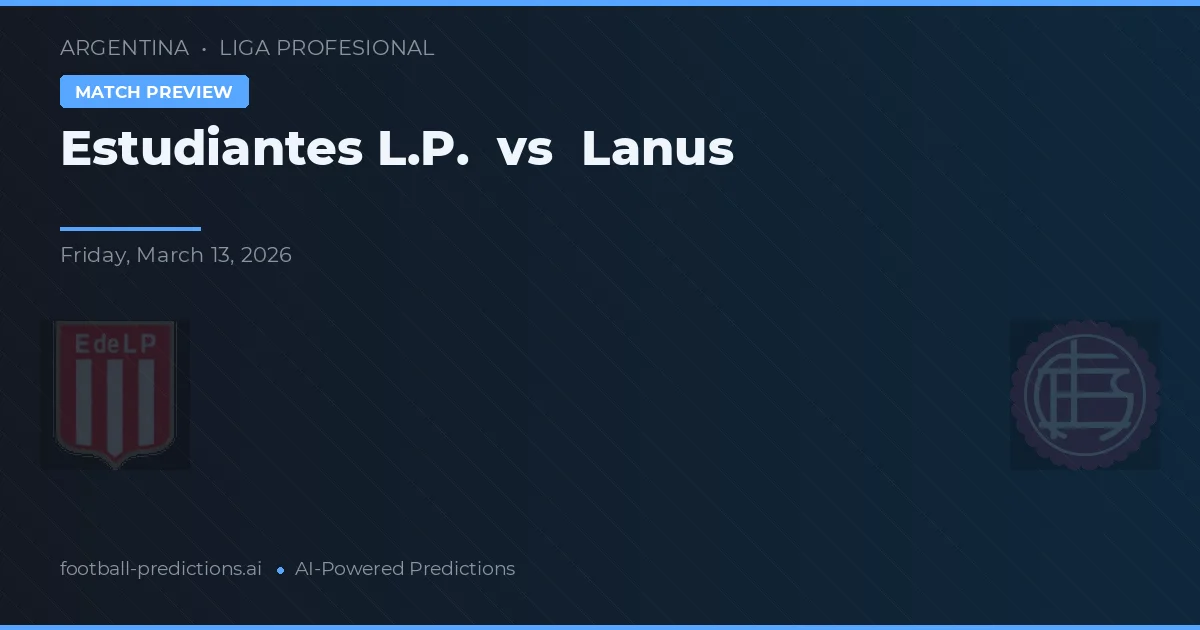 Estudiantes La Plata vs Lanús — voorspelling en vooruitblik wedstrijd