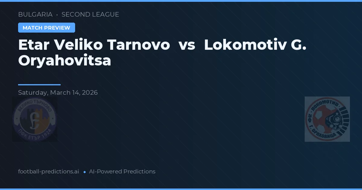 Etar Veliko Tarnovo vs Lokomotiv G. Oryahovitsa — voorspelling en vooruitblik wedstrijd