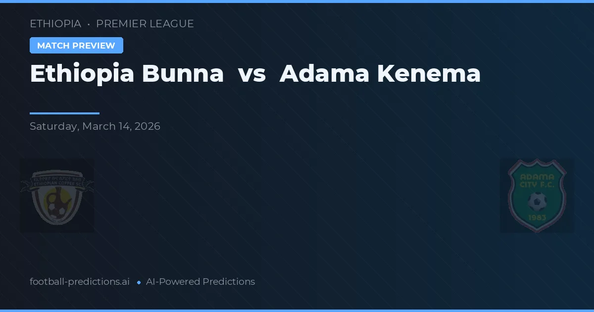 Ethiopia Bunna vs Adama Kenema — voorspelling en vooruitblik wedstrijd