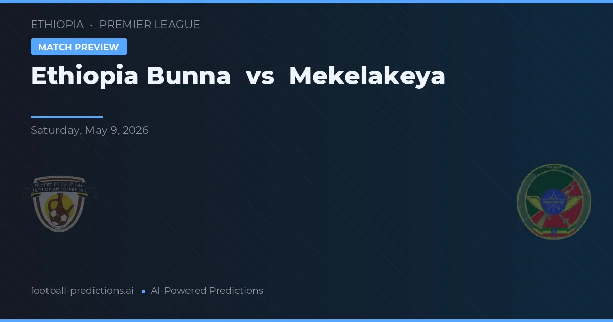 Ethiopia Bunna vs Mekelakeya — voorspelling en vooruitblik wedstrijd