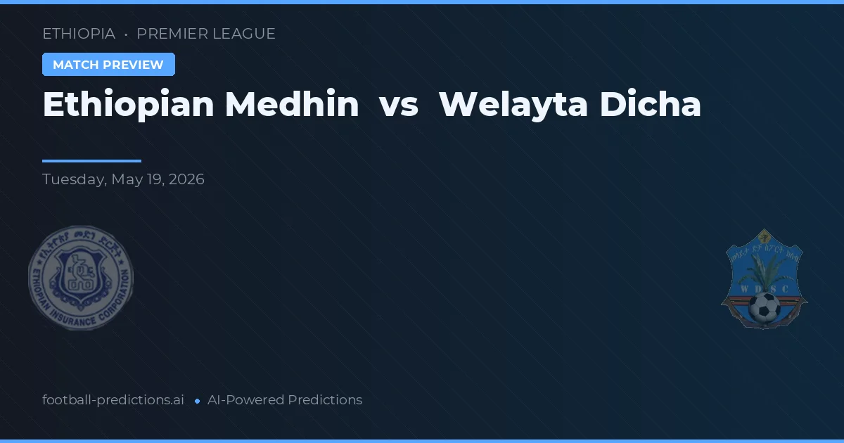 Ethiopian Medhin vs Welayta Dicha — voorspelling en vooruitblik wedstrijd