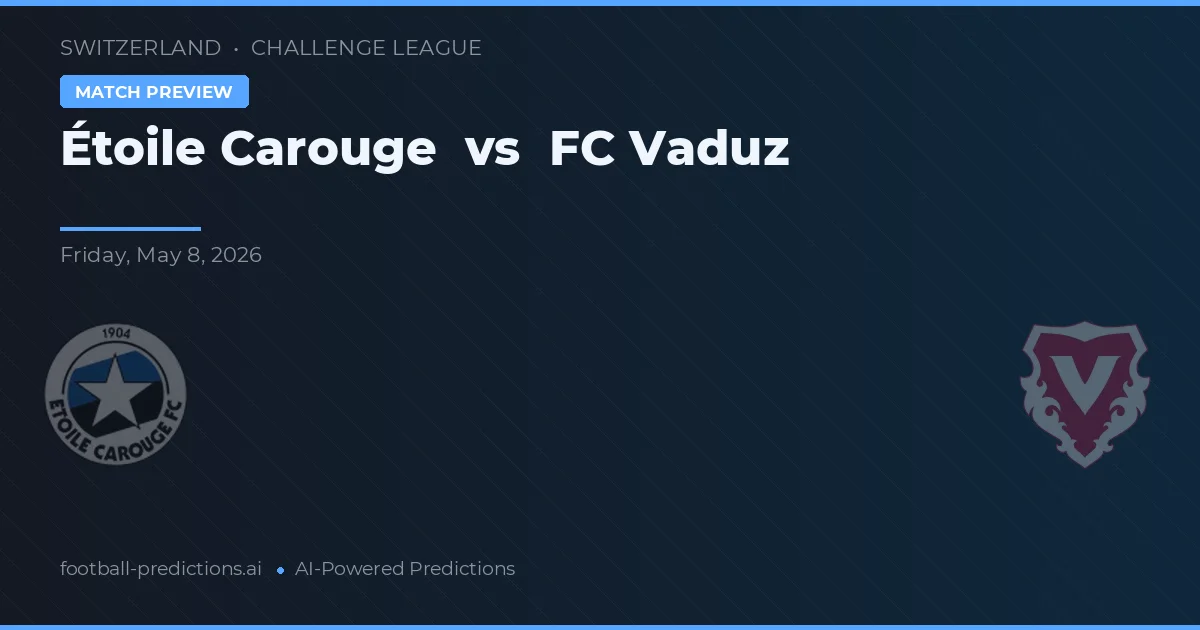 Étoile Carouge vs FC Vaduz — voorspelling en vooruitblik wedstrijd
