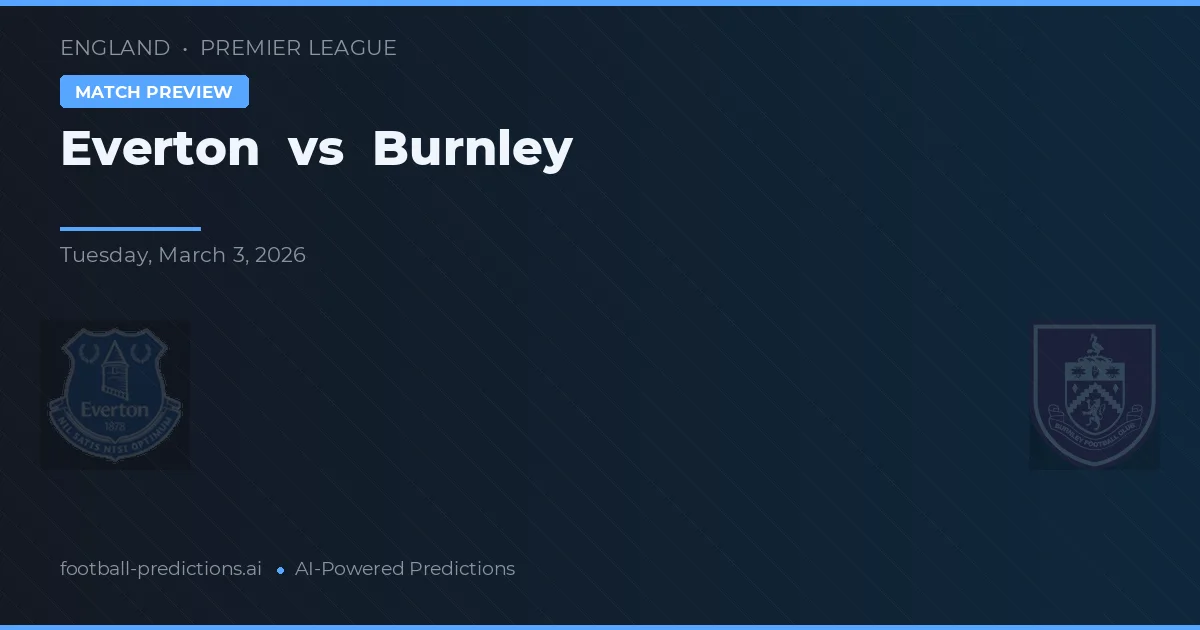 Everton vs Burnley — voorspelling en vooruitblik wedstrijd