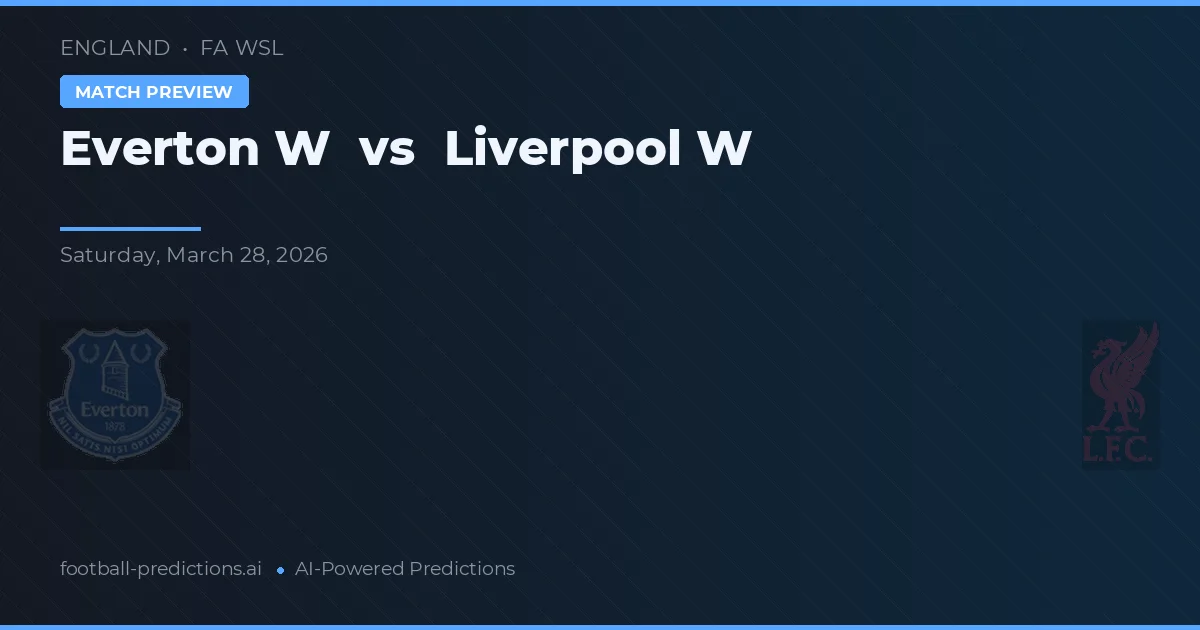 Everton Vrouwen vs Liverpool Vrouwen — voorspelling en vooruitblik wedstrijd