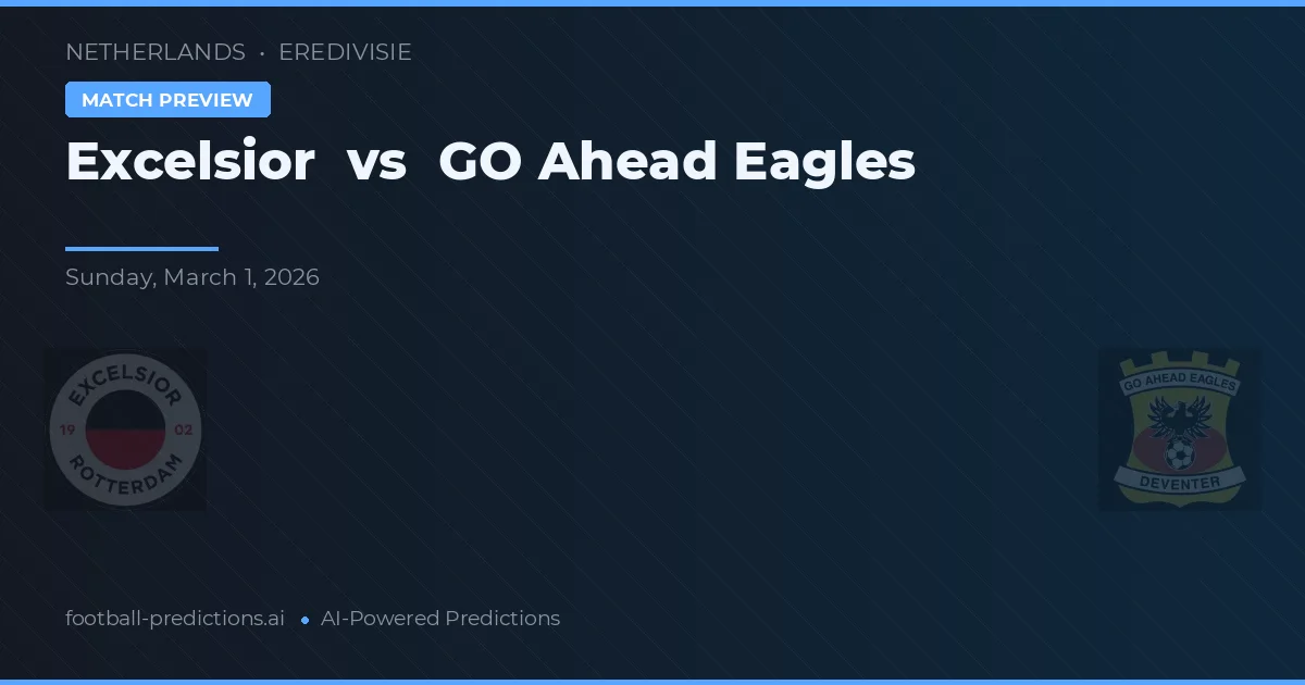 Excelsior vs Go Ahead Eagles — voorspelling en vooruitblik wedstrijd