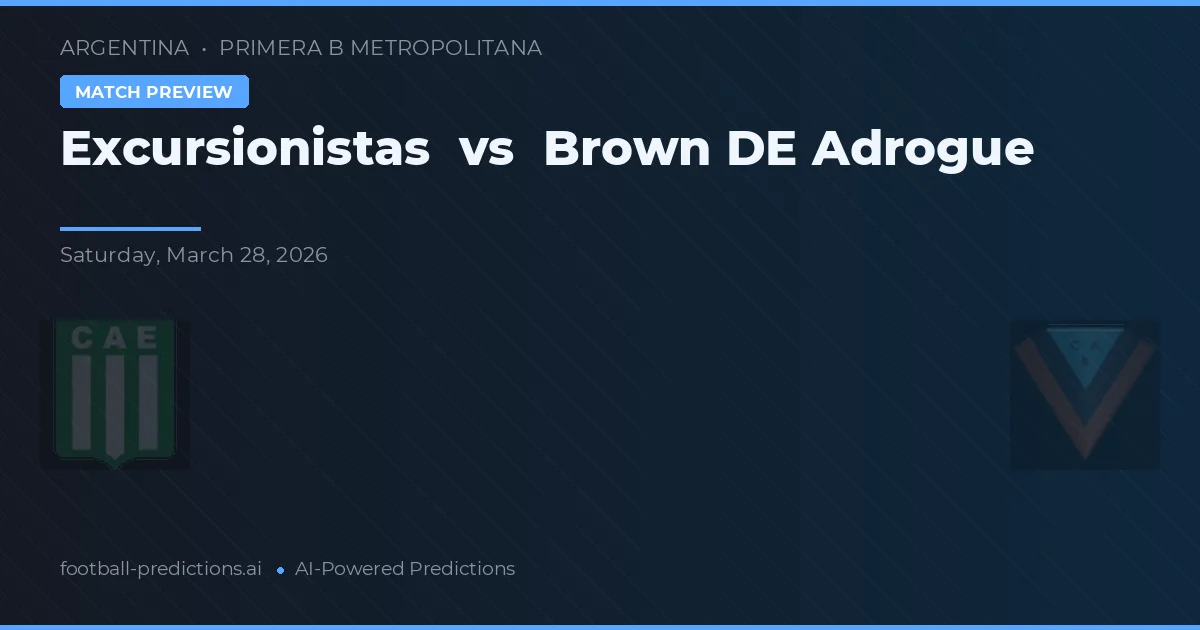 Excursionistas vs Brown de Adrogué — voorspelling en vooruitblik wedstrijd