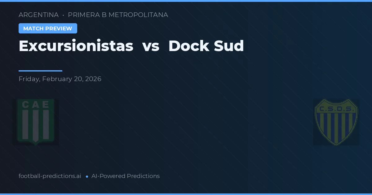 Excursionistas vs Dock Sud — voorspelling en vooruitblik wedstrijd