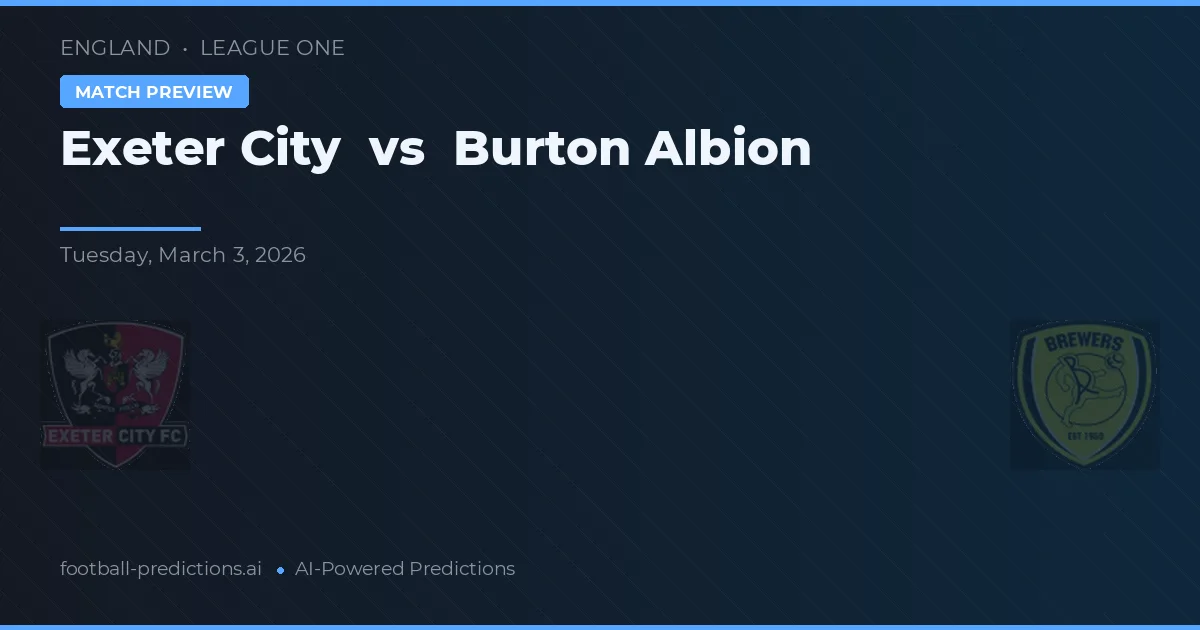 Exeter City vs Burton Albion — voorspelling en vooruitblik wedstrijd