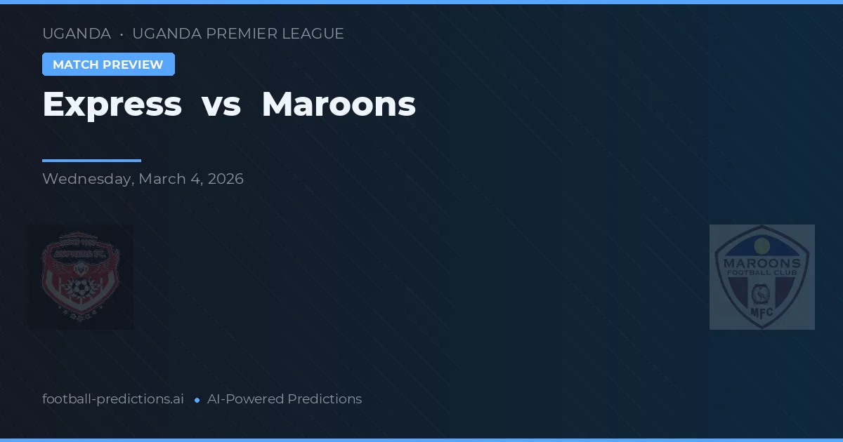 Express vs Maroons — voorspelling en vooruitblik wedstrijd