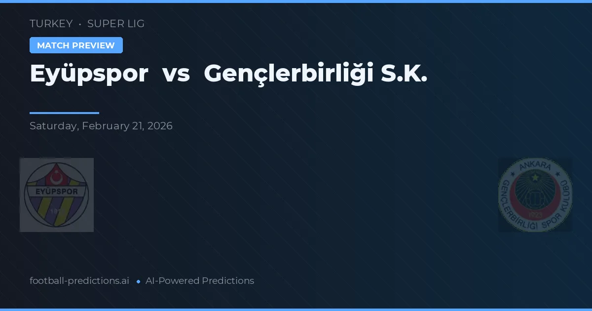 Eyüpspor vs Gençlerbirliği — voorspelling en vooruitblik wedstrijd