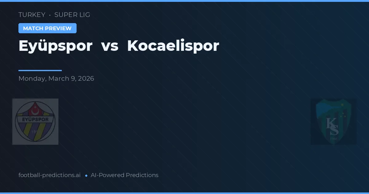 Eyüpspor vs Kocaelispor — voorspelling en vooruitblik wedstrijd