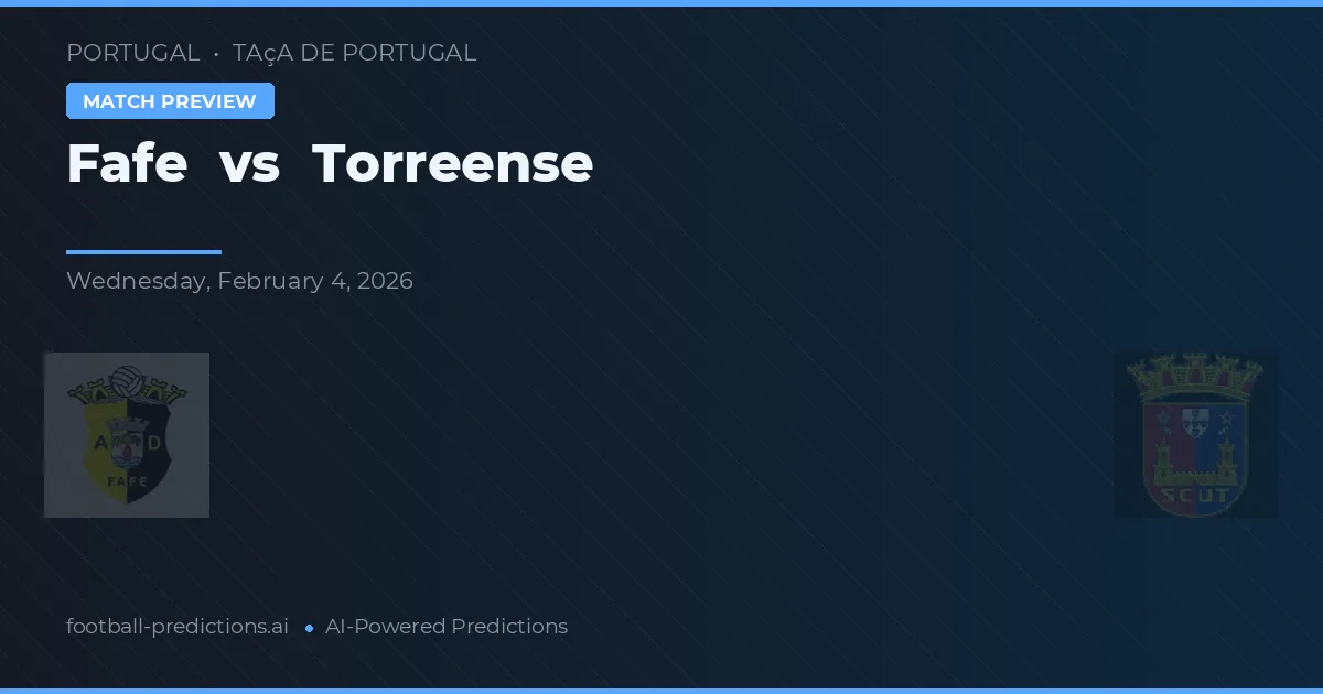 Fafe vs Torreense — voorspelling en vooruitblik wedstrijd