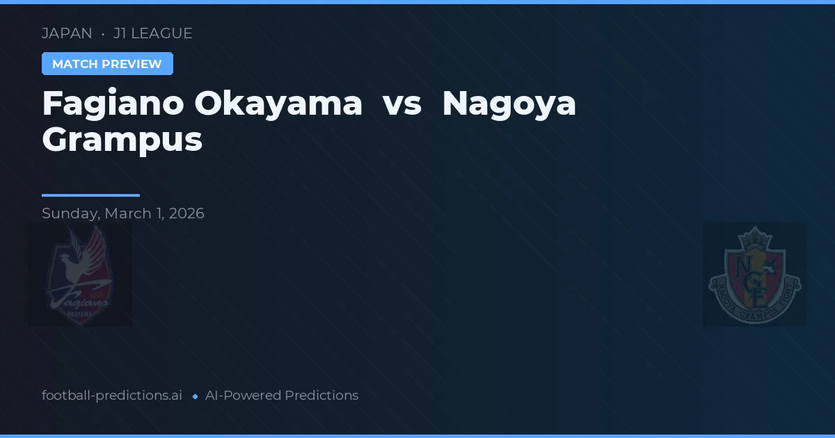 Fagiano Okayama vs Nagoya Grampus — voorspelling en vooruitblik wedstrijd