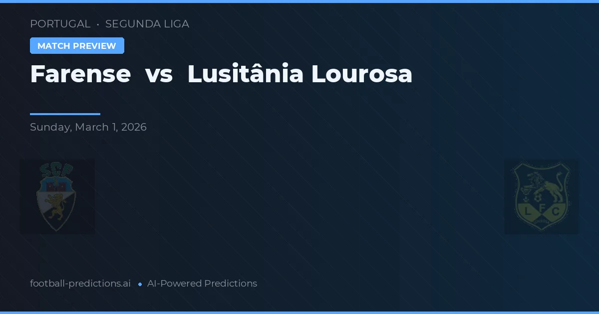 Farense vs Lusitânia Lourosa — voorspelling en vooruitblik wedstrijd