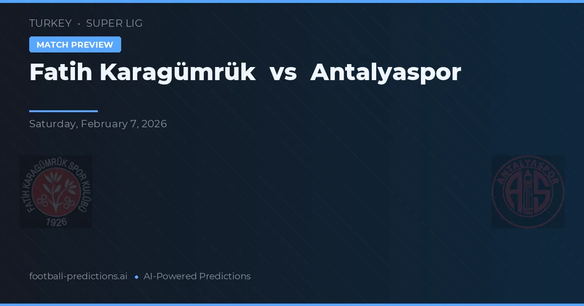 Fatih Karagümrük vs Antalyaspor — voorspelling en vooruitblik wedstrijd