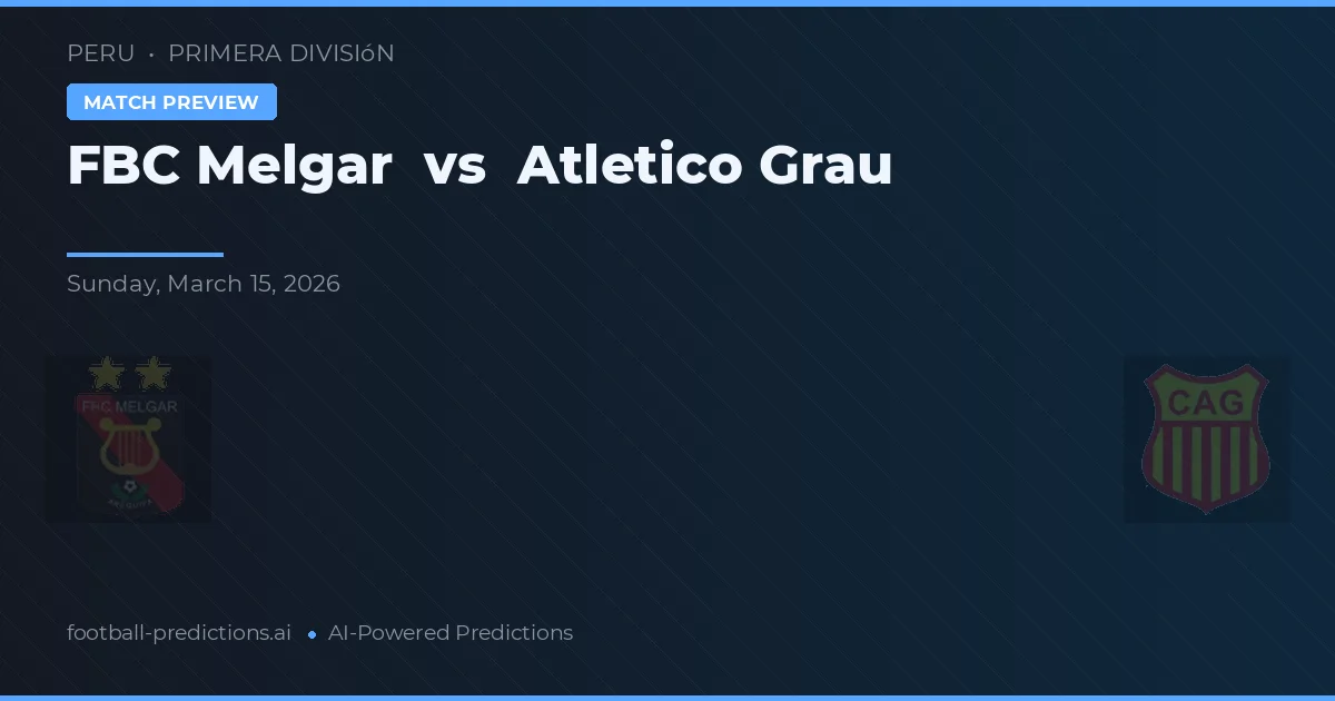 FBC Melgar vs Atlético Grau — voorspelling en vooruitblik wedstrijd