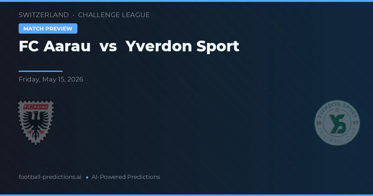 FC Aarau vs Yverdon Sport — voorspelling en vooruitblik wedstrijd