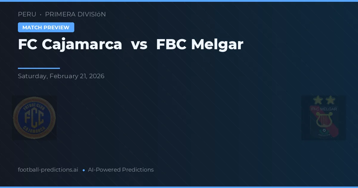 FC Cajamarca vs FBC Melgar — voorspelling en vooruitblik wedstrijd
