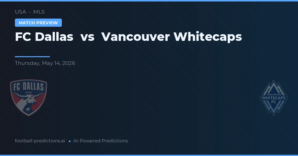 FC Dallas vs Vancouver Whitecaps — voorspelling en vooruitblik wedstrijd