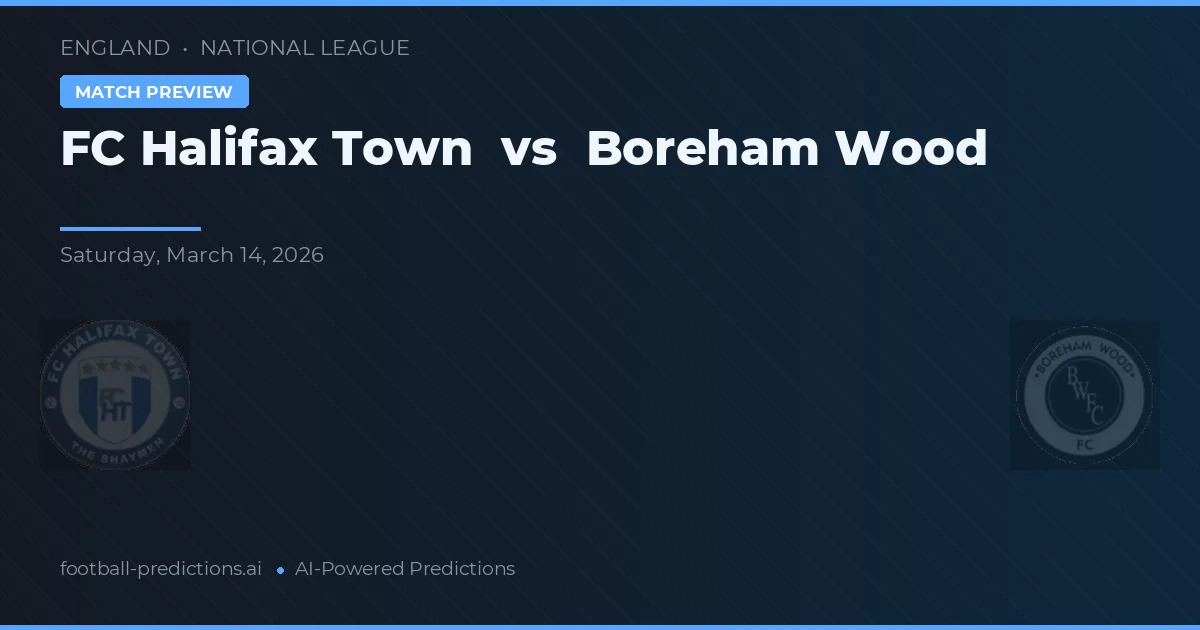 FC Halifax Town vs Boreham Wood — voorspelling en vooruitblik wedstrijd
