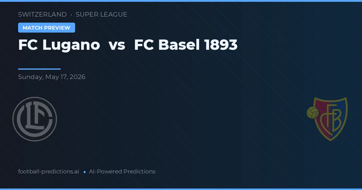 FC Lugano vs FC Basel — voorspelling en vooruitblik wedstrijd