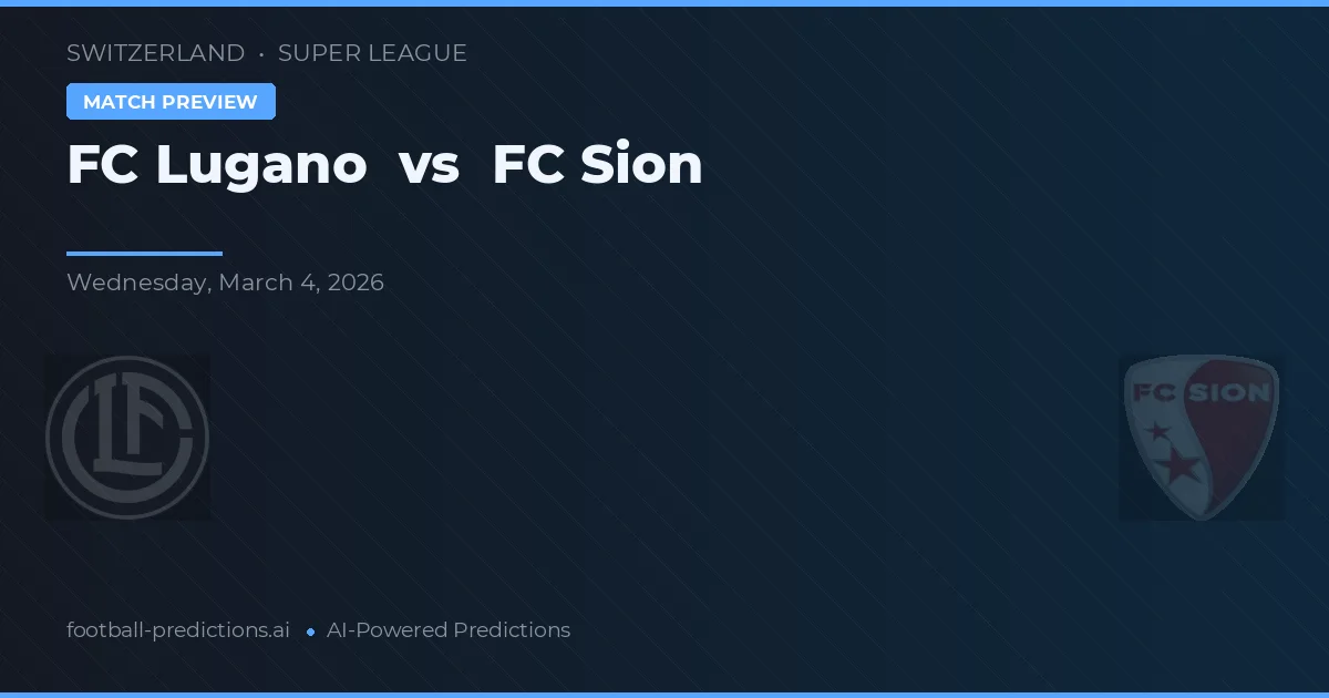 FC Lugano vs FC Sion — voorspelling en vooruitblik wedstrijd