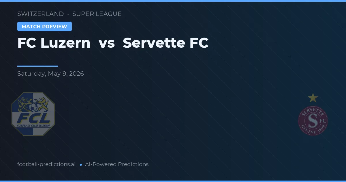 FC Luzern vs Servette FC — voorspelling en vooruitblik wedstrijd