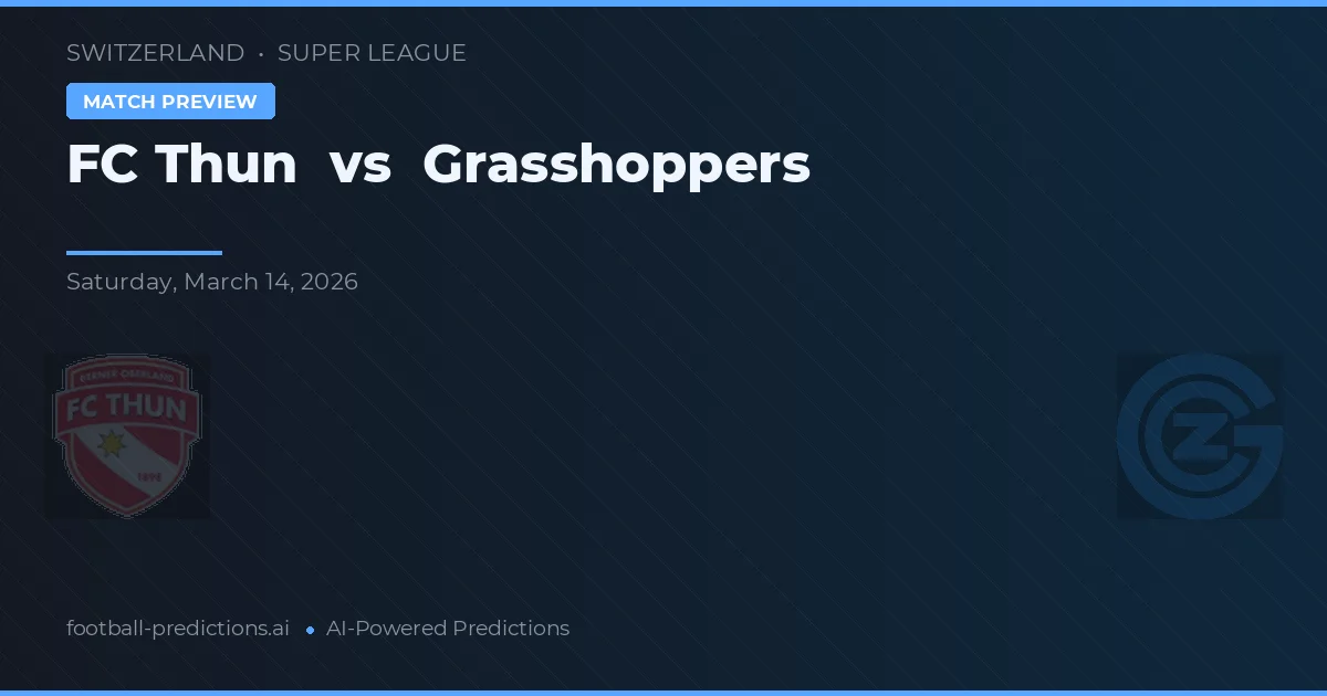 FC Thun vs Grasshoppers — voorspelling en vooruitblik wedstrijd