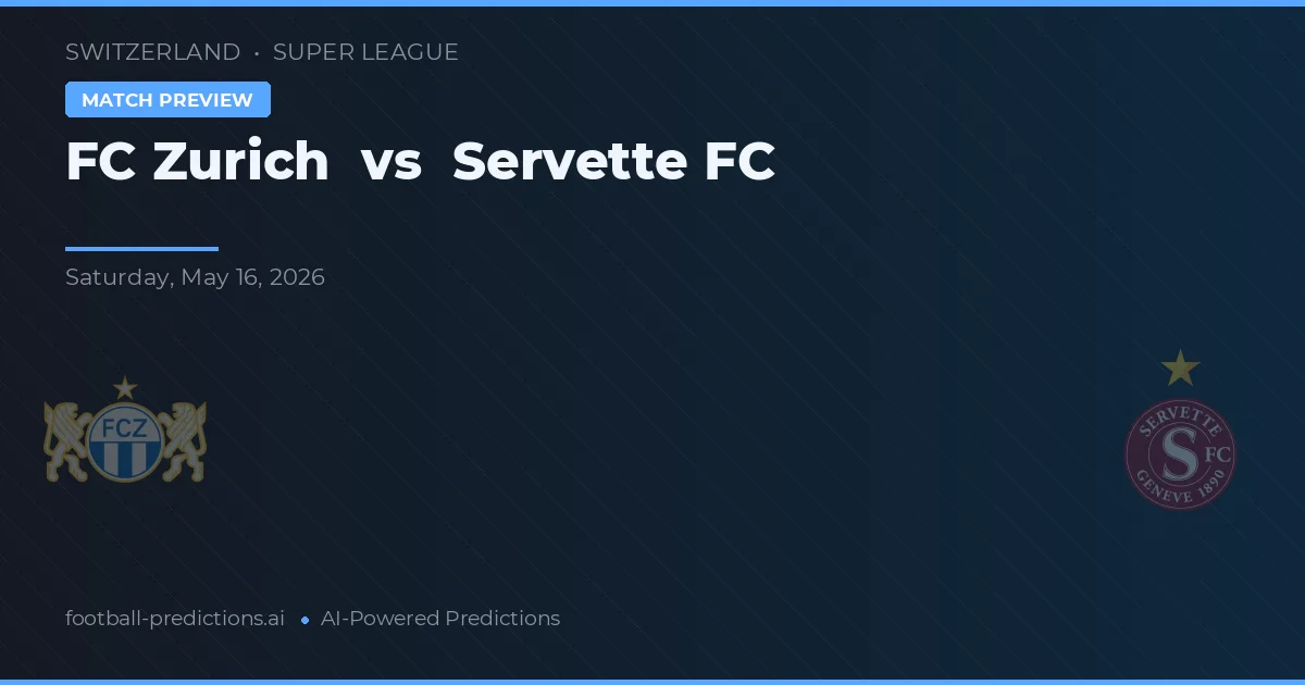 FC Zürich vs Servette FC — voorspelling en vooruitblik wedstrijd
