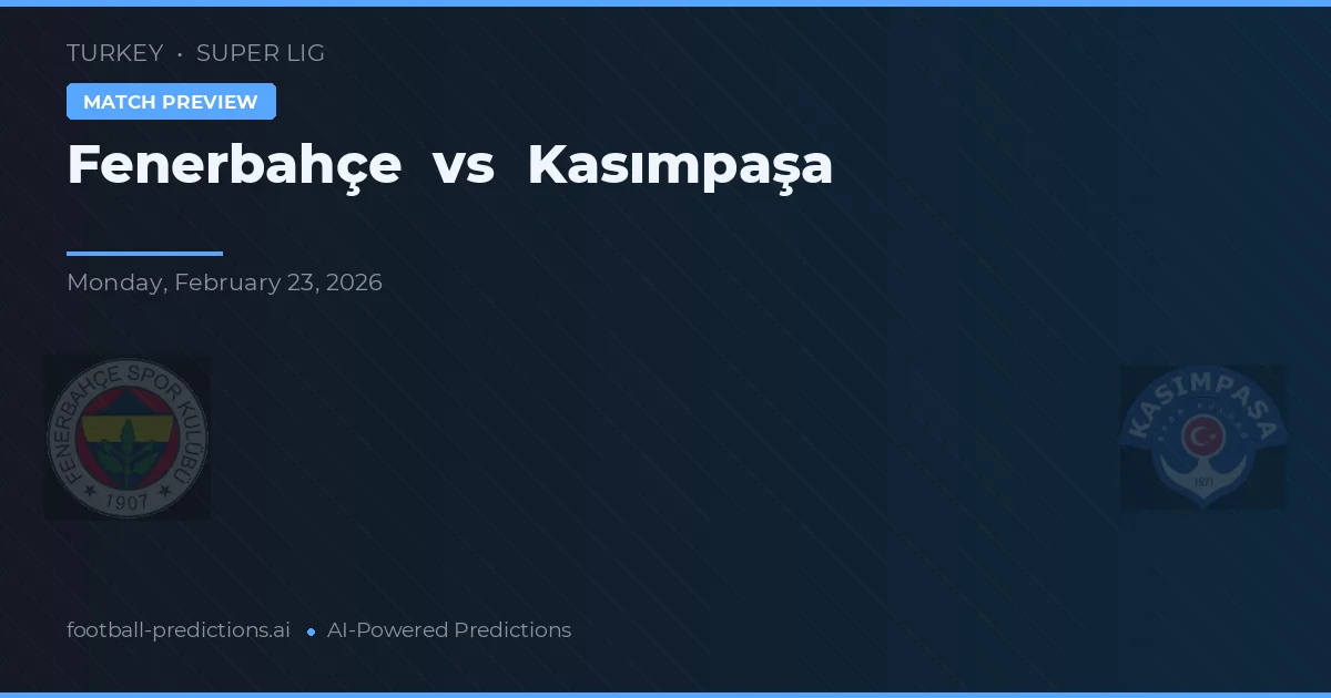 Fenerbahçe vs Kasımpaşa — voorspelling en vooruitblik wedstrijd