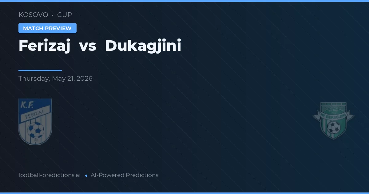 Ferizaj vs Dukagjini — voorspelling en vooruitblik wedstrijd