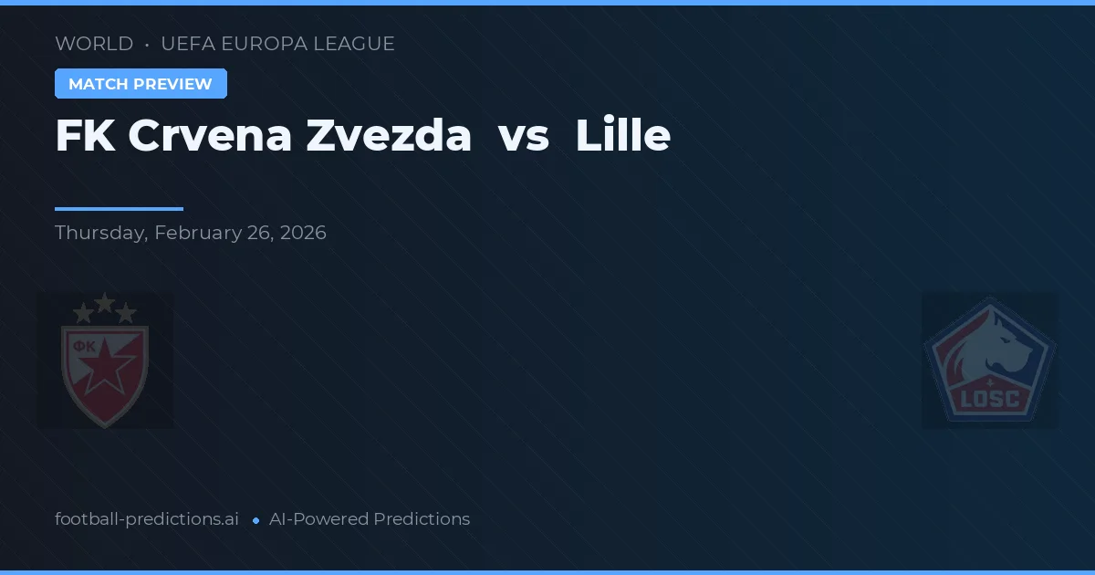 FK Crvena Zvezda vs Lille — voorspelling en vooruitblik wedstrijd