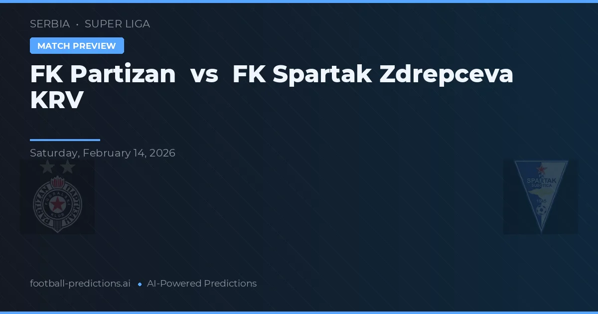 FK Partizan vs FK Spartak Zdrepczeva KRV — voorspelling en vooruitblik wedstrijd