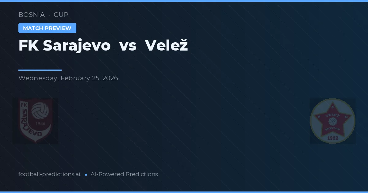 FK Sarajevo vs Velež — voorspelling en vooruitblik wedstrijd