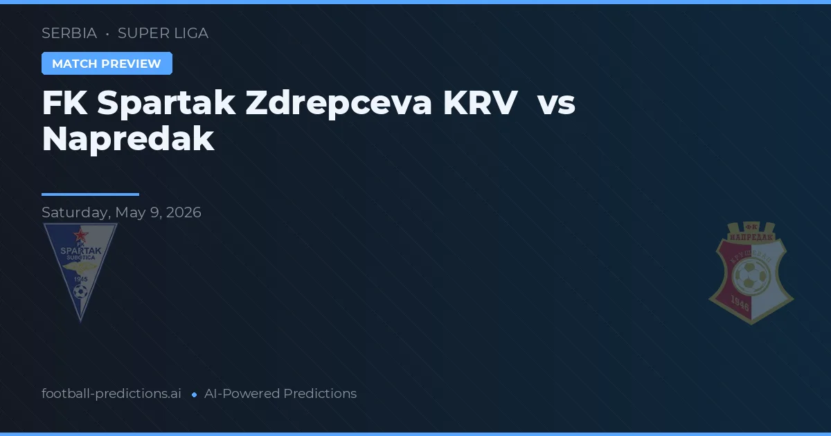 FK Spartak Zdrepczeva KRV vs Napredak — voorspelling en vooruitblik wedstrijd