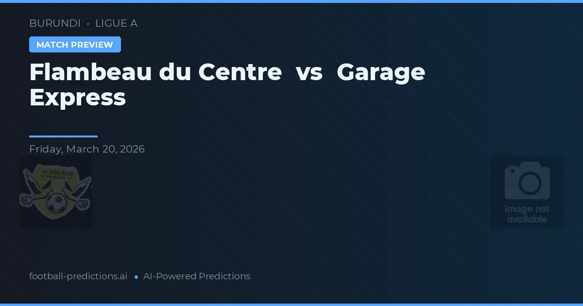 Flambeau du Centre vs Garage Express — voorspelling en vooruitblik wedstrijd