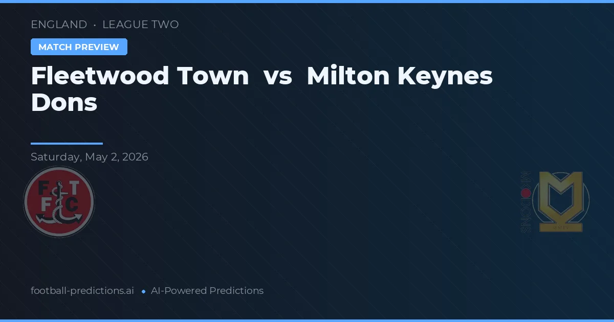 Fleetwood Town vs Milton Keynes Dons preview