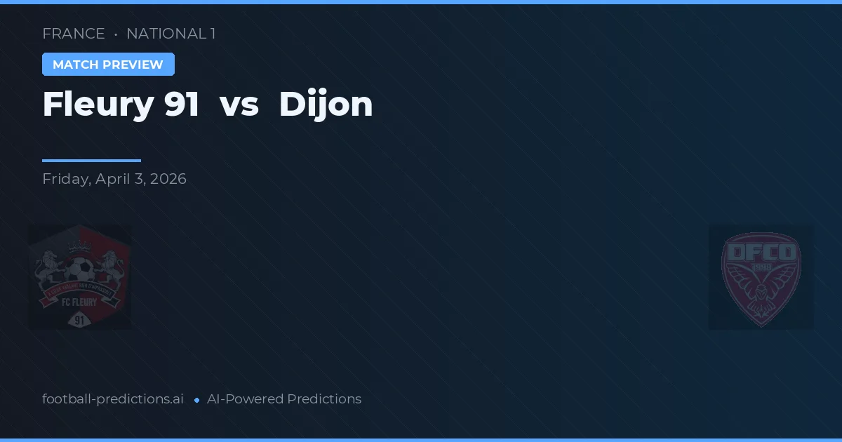 Fleury 91 vs Dijon — voorspelling en vooruitblik wedstrijd