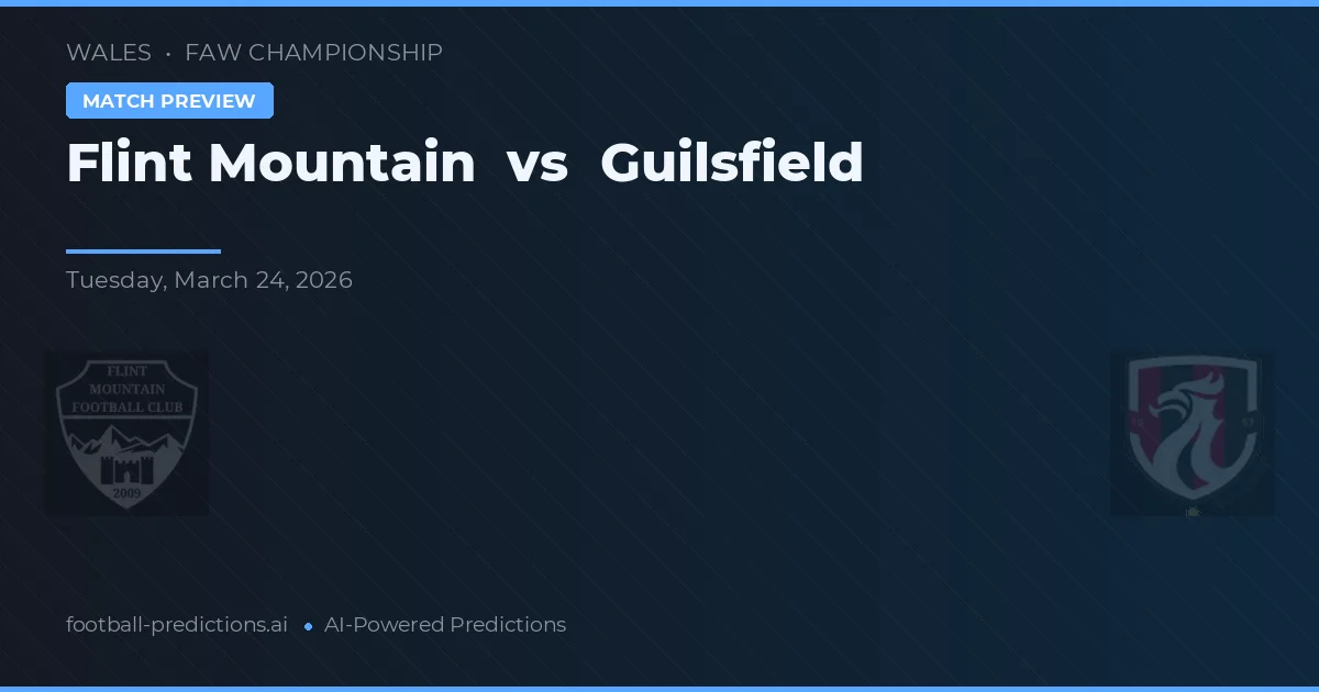 Flint Mountain vs Guilsfield — voorspelling en vooruitblik wedstrijd