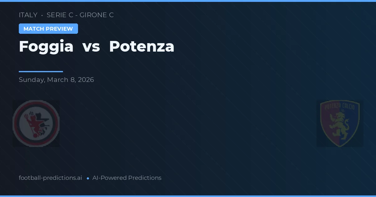 Foggia vs Potenza — voorspelling en vooruitblik wedstrijd