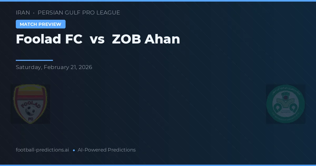 Foolad FC vs ZOB Ahan — voorspelling en vooruitblik wedstrijd