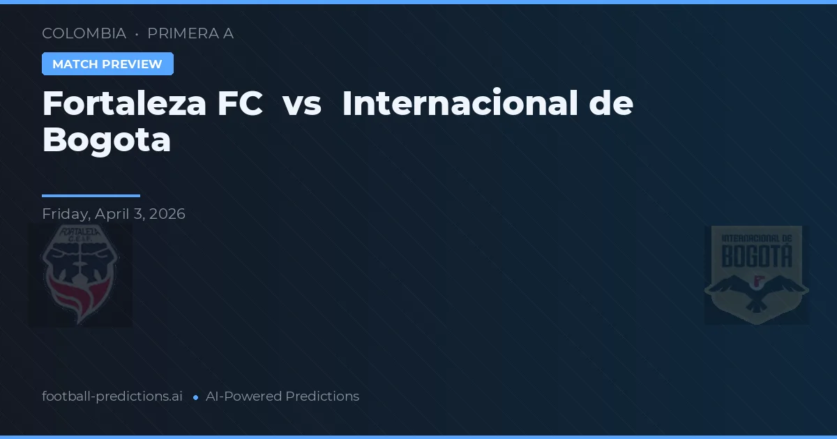 Fortaleza FC vs Independiente de Bogotá — voorspelling en vooruitblik wedstrijd