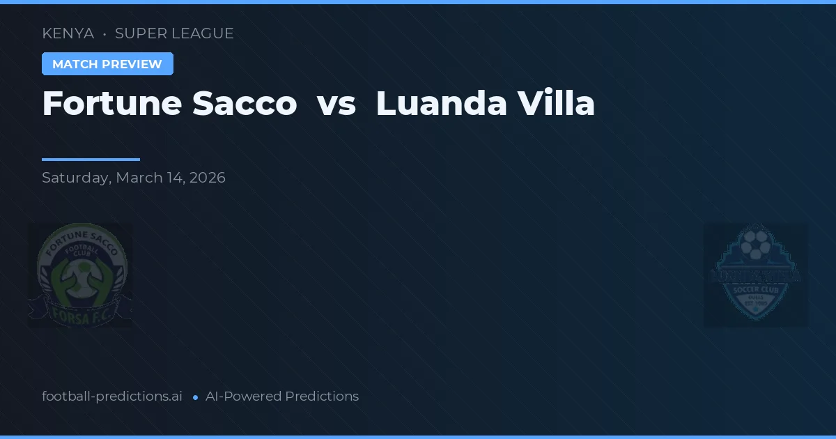 Fortune Sacco vs Luanda Villa — voorspelling en vooruitblik wedstrijd