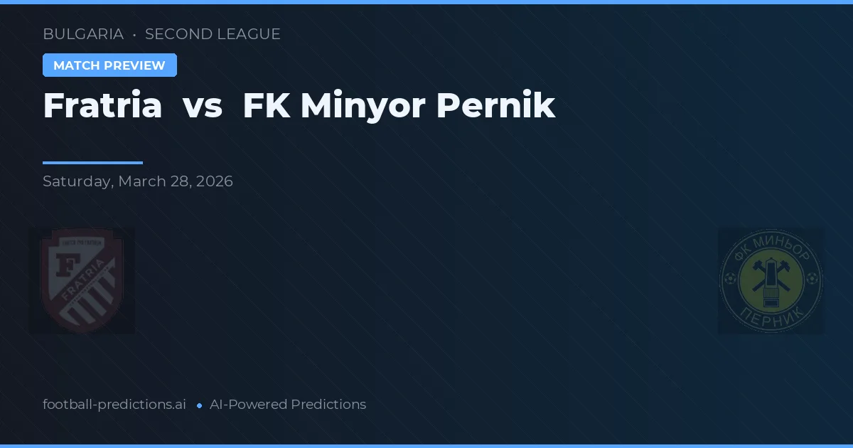 Fratria vs FK Minyor Pernik — voorspelling en vooruitblik wedstrijd