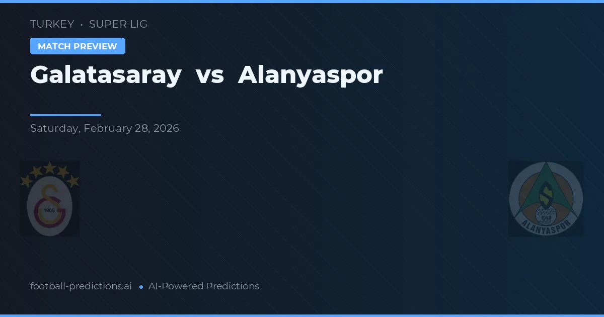 Galatasaray vs Alanyaspor — voorspelling en vooruitblik wedstrijd
