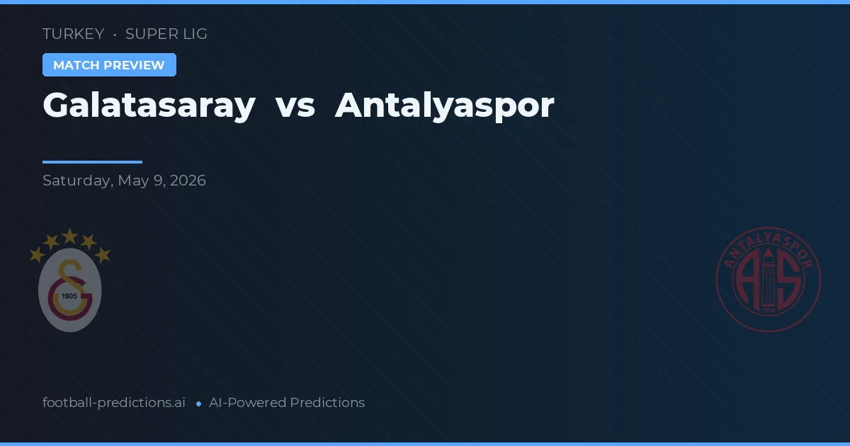 Galatasaray vs Antalyaspor — voorspelling en vooruitblik wedstrijd