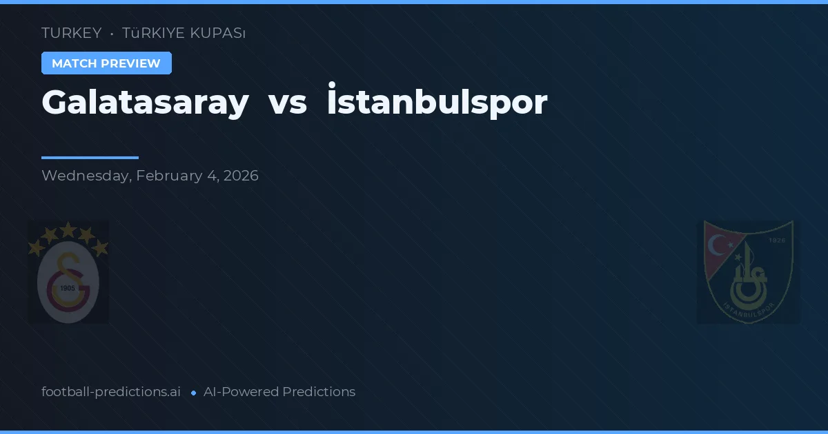 Galatasaray vs İstanbulspor — voorspelling en vooruitblik wedstrijd