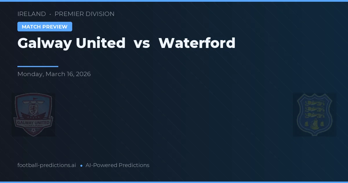 Galway United vs Waterford — voorspelling en vooruitblik wedstrijd